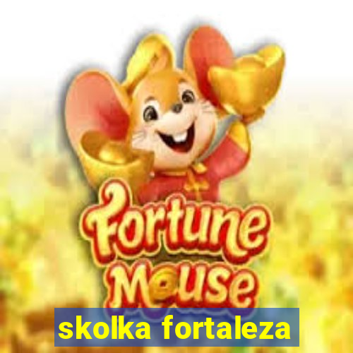 skolka fortaleza